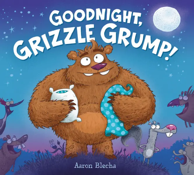 Goodnight, Grizzle Grump! by Aaron Blecha 