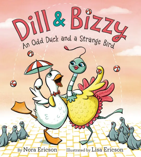 Dill & Bizzy An Odd Duck and a Strange Bird by Nora Ericson illustrated by Lisa Ericson 