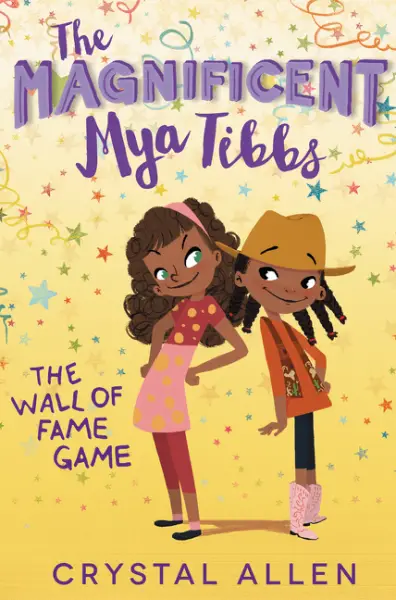 The Magnificent Mya Tibbs: The Wall of Fame Game by Crystal Allen 