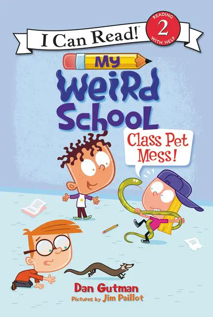 I Can Read Level 2 My Weird School: Class Pet Mess! by Dan Gutman illustrated by Jim Paillot 