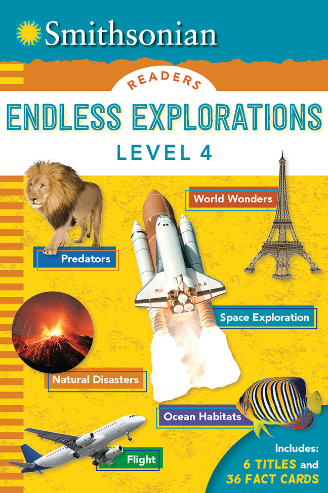 Smithsonian Readers: Endless Explorations Level 4 Author: Brenda Scott-Royce, Stephen Binns, Emily Rose Oachs, Kaitlyn DiPerna