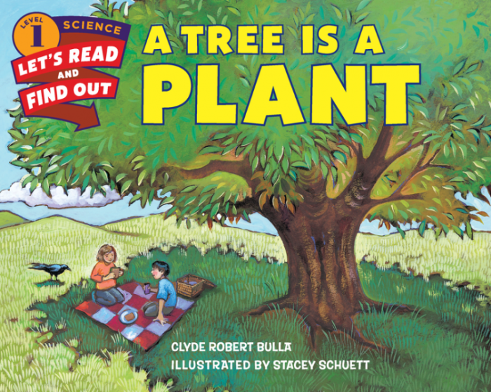 A Tree Is a Plant by Clyde Robert Bulla, Stacey Schuett