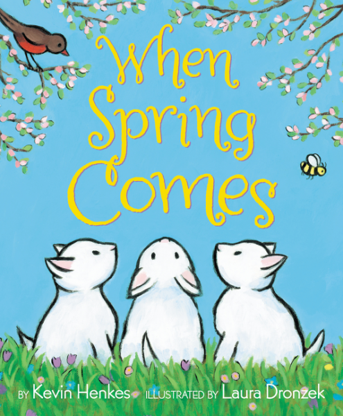 When Spring Comes by Kevin Henkes illustrated by Laura Dronzek