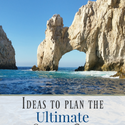 Ideas to Plan the Ultimate Cabo Vacation