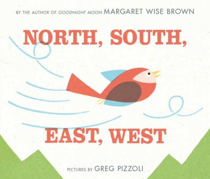 North, South, East, West by Margaret Wise Brown illustrated by Greg Pizzoli