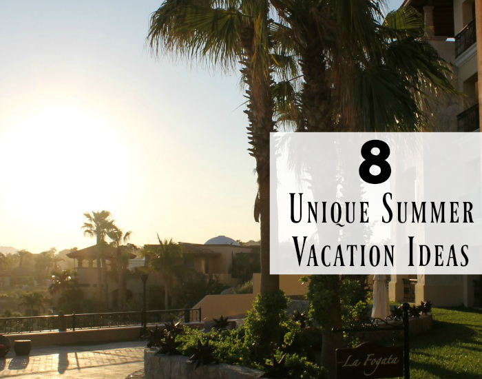 8 Unique Summer Vacation Ideas