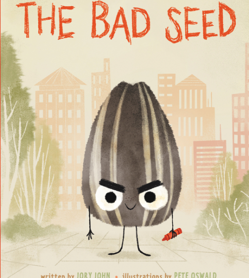 The Bad Seed by Jory John & Illustrated by Pete Oswald