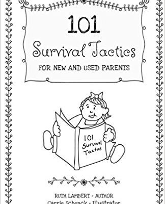 101 Survival Tactics For New And Used Parents