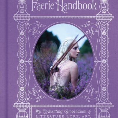 THE FAERIE HANDBOOK by Carolyn Turgeon / On Sale: November 14, 2017