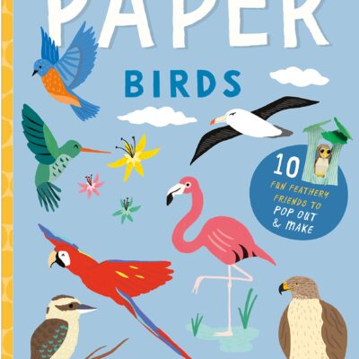 Paper Birds: 10 Fun Feathery Friends to Pop Out and Make