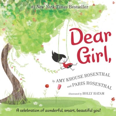 Dear Girl, by Amy Krouse Rosenthal, Paris Rosenthal illustrated by Holly Hatam