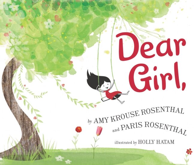 Dear Girl, by Amy Krouse Rosenthal, Paris Rosenthal illustrated by Holly Hatam