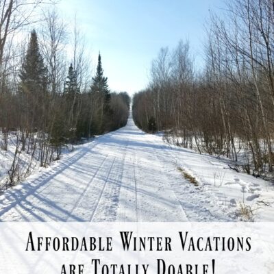 Affordable Winter Vacations are Totally Doable!