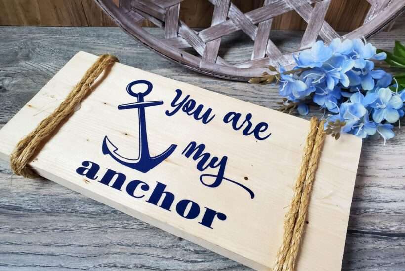 You Are My Anchor Sign - Cricut Craft