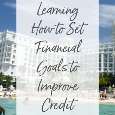 Learning How to Set Financial Goals to Improve Credit