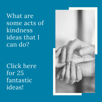 What are some acts of kindness ideas that I can do?