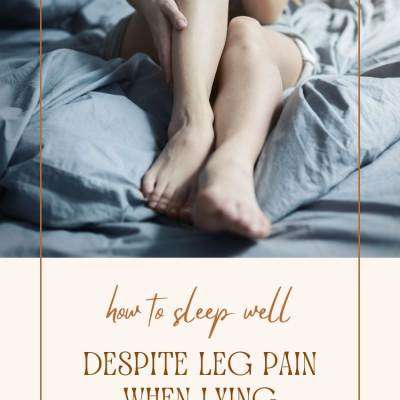 person's legs on a bed with hand holding onto sore spot - text on image reads: Sleep Well Despite Leg Pain When Lying Down at Night
