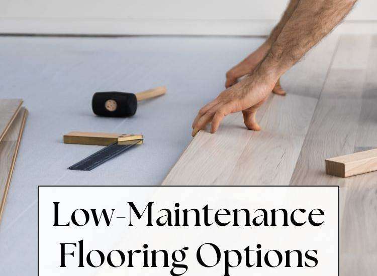 Text: Low-Maintenance Flooring Options Perfect for Busy Homes Person's hands on flooring plank surrounded by tools