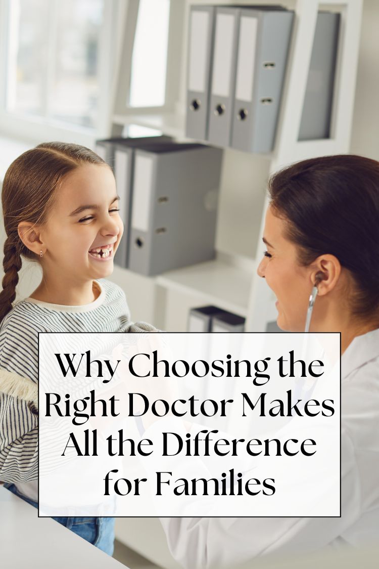 child with Dr. Text: Why Choosing the Right Doctor Makes All theDifference for Families