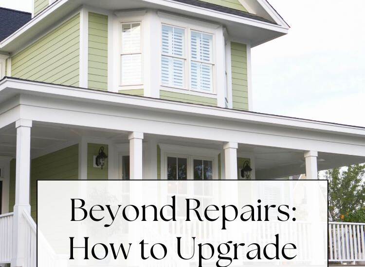 green home with white trim text: Beyond Repairs: How to Upgrade Your Home Without Losing Its Charm