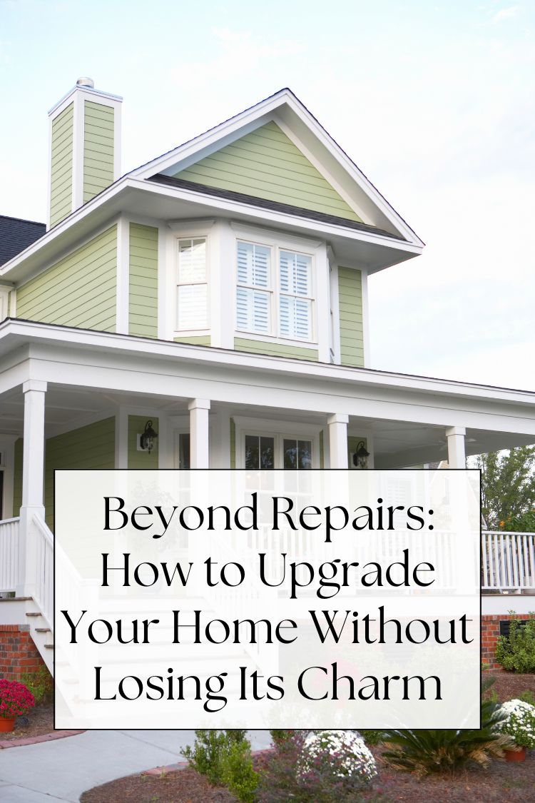 green home with white trim text: Beyond Repairs: How to Upgrade Your Home Without Losing Its Charm