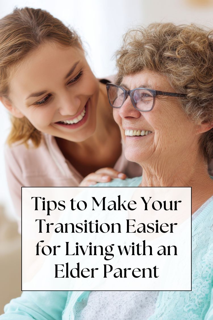 mother and daughter smiling - text: Tips to Make Your Transition Easier for Living with an Elder Parent