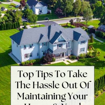 house with landscaped yard - text: Top Tips To Take The Hassle Out Of Maintaining Your Home & Yard