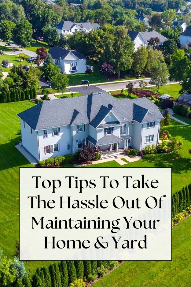 house with landscaped yard - text: Top Tips To Take The Hassle Out Of Maintaining Your Home & Yard