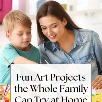 woman and child painting - text: Fun Art Projects the Whole Family Can Try at Home
