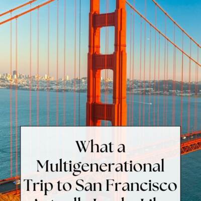 golden gate bridge with water and city in background - text: What a Multigenerational Trip to San Francisco Actually Looks Like